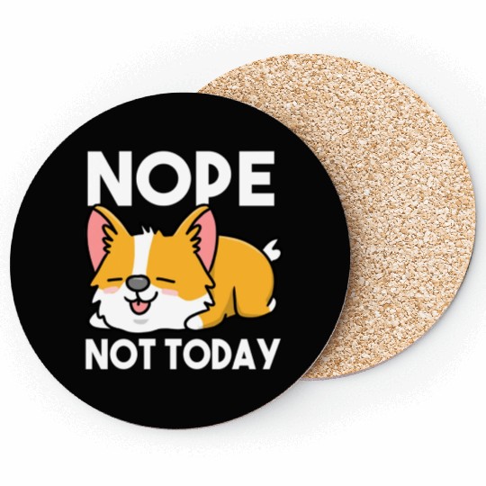 Nope Not Today For Corgi Lover Coasters