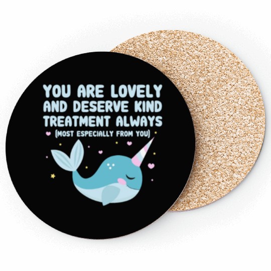 You Are Lovely And Deserve Kind Treatment, Narwhal Coasters