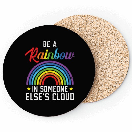 Be A Rainbow In Someone Else's Cloud Rainbow Lover Coasters