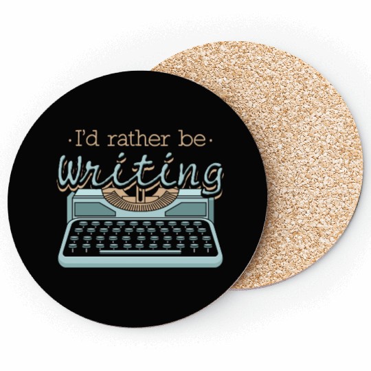 I'd Rather Be Writing Author Writers Coasters