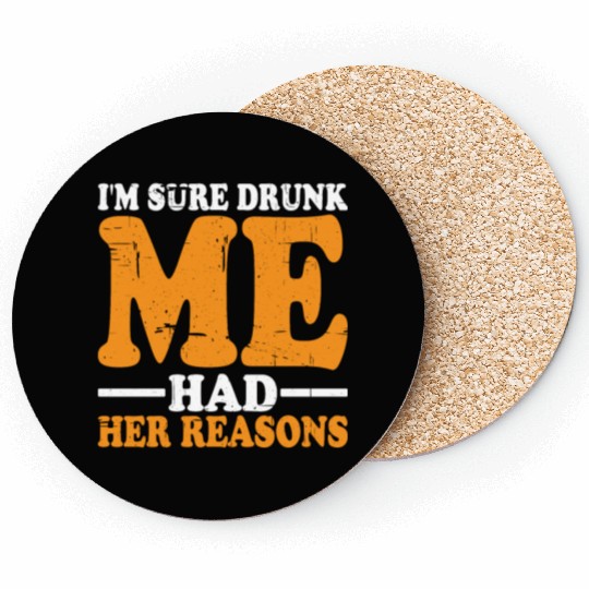 I'm Sure Drunk Me Had Her Reasons 18 Coasters