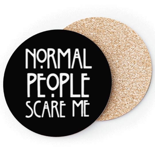 normal people scare me Coasters