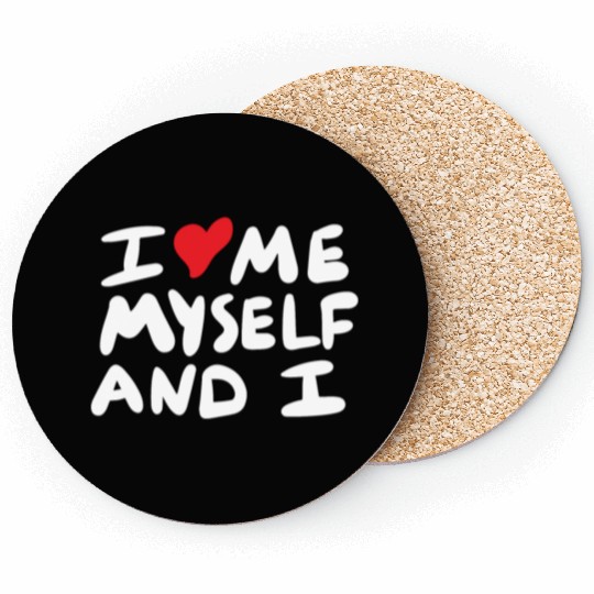 i love me myself and i Coasters