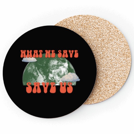 What We Save Save Us - Save Our Planet Coasters