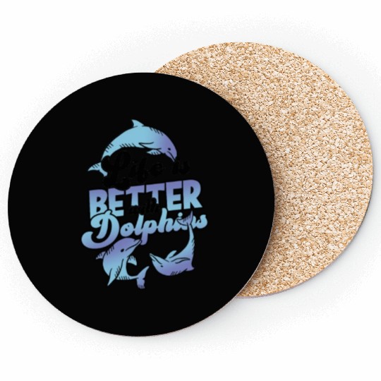 Life is better with dolphins - ocean Coasters