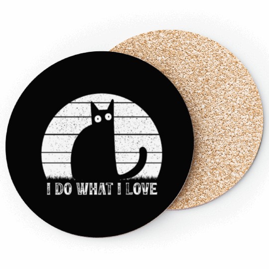 Cat Lover Funny Cat Meme I Do What I Love I Funny Coasters
