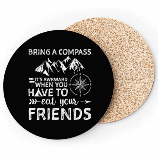 Bring A Compass Eat Your Friends Coasters
