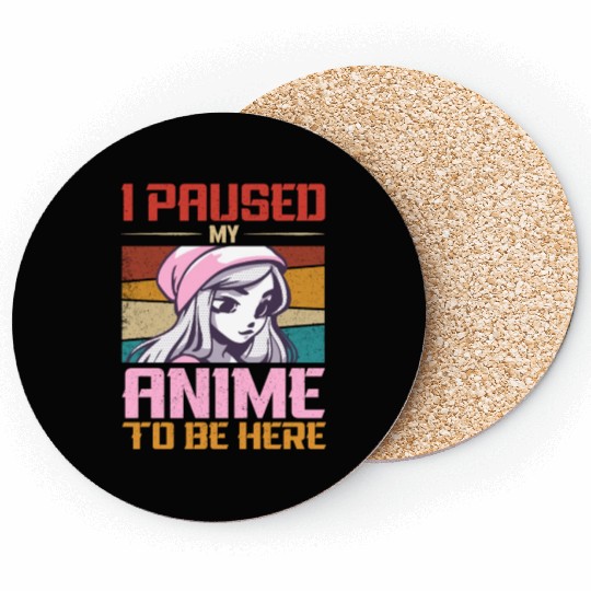 I Paused My Anime To Be Here Japan Manga Coasters