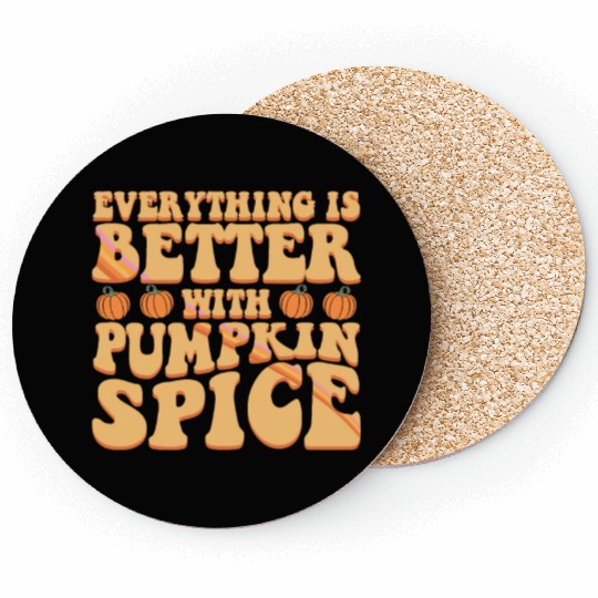 Everything Is Better With Pumpkin Spice Halloween Coasters