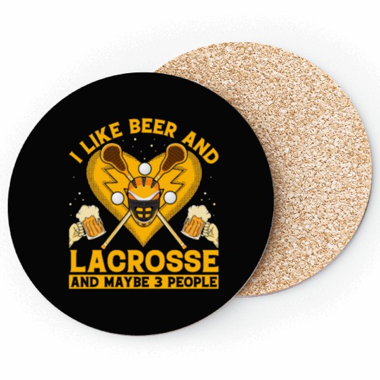 I like beer and Lacrosse and maybe 3 People Coasters
