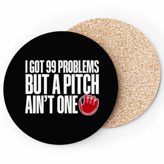 I Got 99 Problems But A Pitch Ain't One 3 Coasters