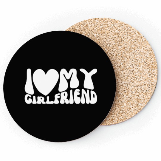 I Love My Girlfriend Coasters