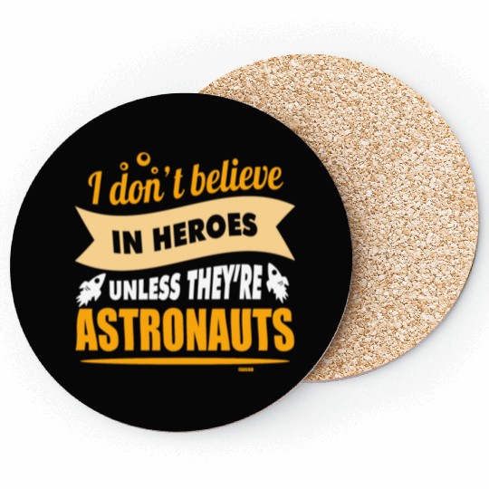 I believe in heroes when they are astronauts Coasters