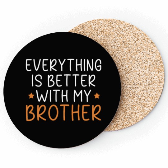 Everything Is Better With My Brother Brotherhood Coasters