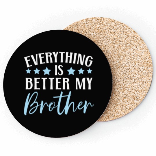 Everything Is Better With My Brother Brotherhood Coasters