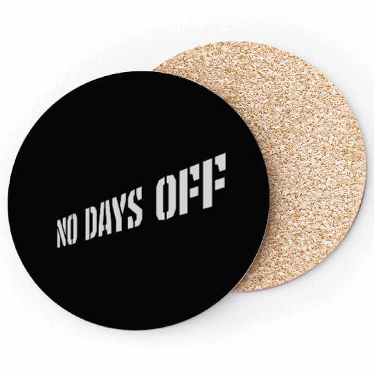 no days off quote Coasters