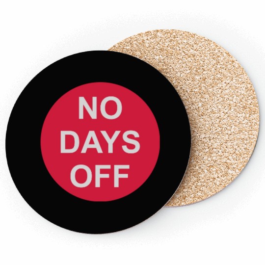 no days off quote Coasters