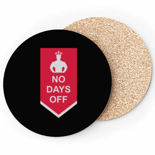 no days off quote Coasters