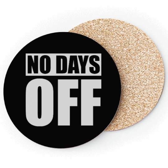 no days off quote Coasters