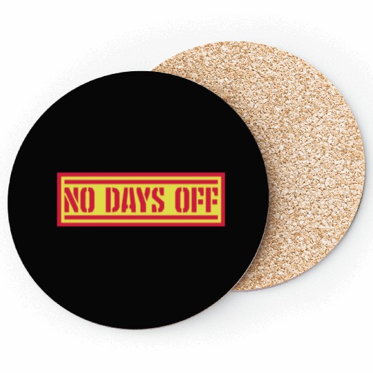no days off quote Coasters