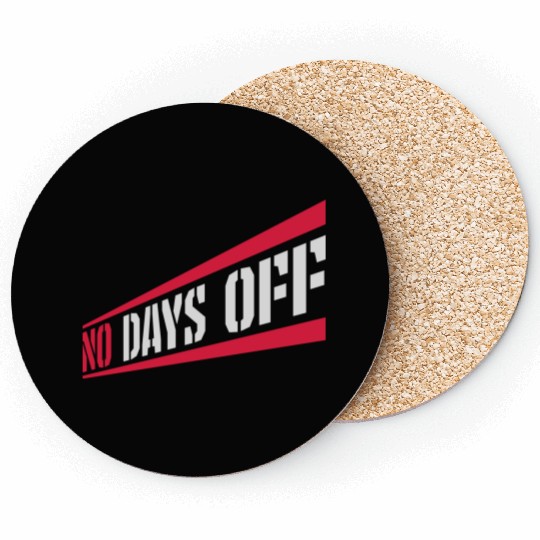 no days off quote Coasters
