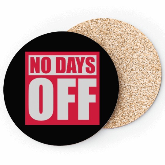 no days off quote Coasters