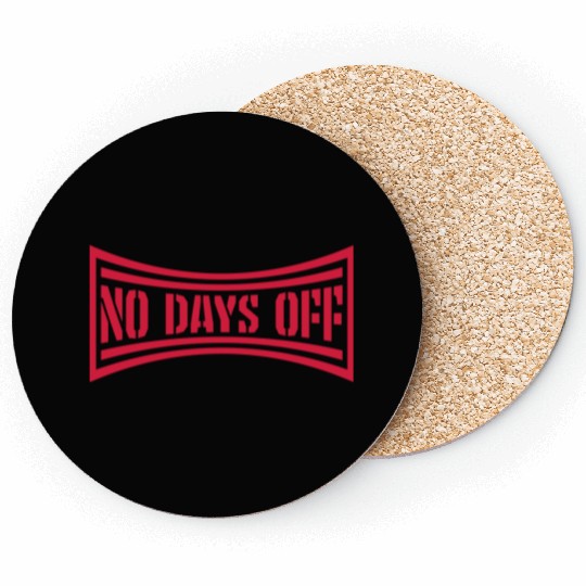no days off quote Coasters
