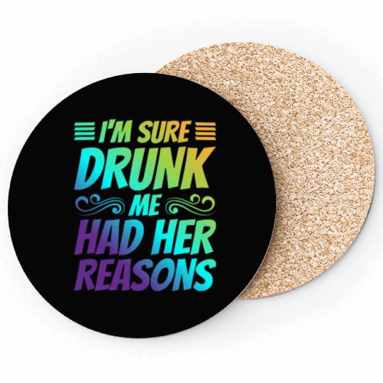 I'm Sure Drunk Me Had Her Reasons 21 Coasters