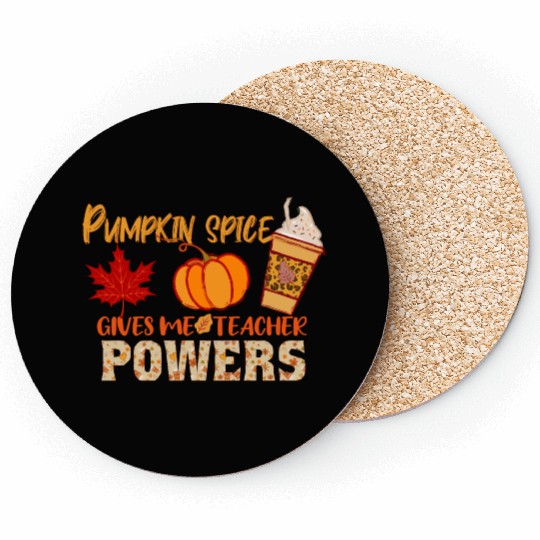 Pumpkin Spice Gives Me Teacher Powers Fall season Coasters