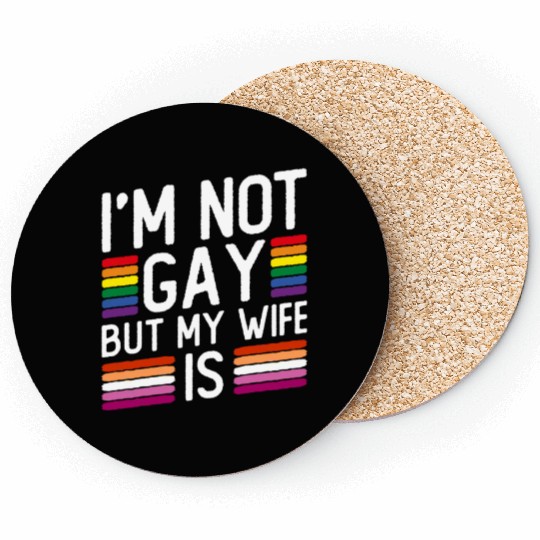 I'm Not Gay But My Wife Is - Lesbian Wedding Gay Coasters