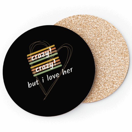 crazy crazy but i love her Coasters