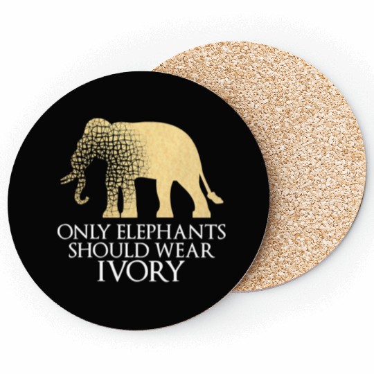 Only Elephants Should Wear Ivory Save Coasters Supp