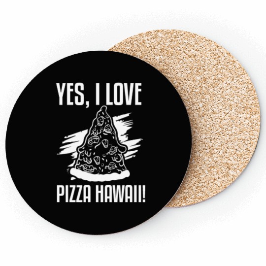 Yes, I Love Pizza Hawaii Funny Pizza Making Coasters