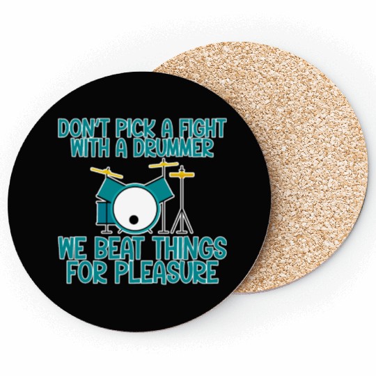 Don't Pick A Fight With A Drummer Coasters