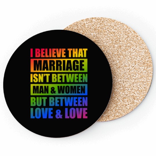 I Believe That Mariage Isn't Between Man Women Coasters