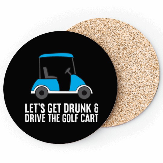 Lets Get Drunk And Drive The Golf Cart Funny Golf Coasters
