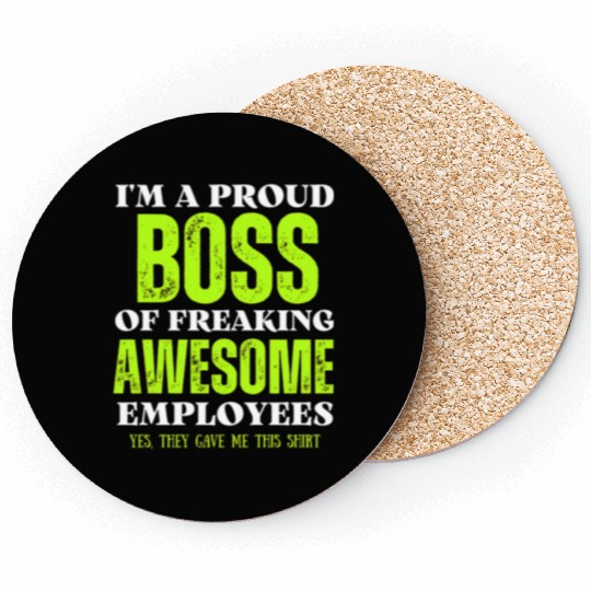 I'm A Proud Boss Of Freaking Awesome Employees Coasters