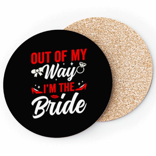 Out Of My Way I'm The Bride Wedding Bachelorette Coasters