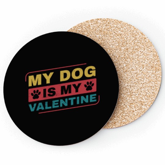 My Dog is My Valentine Funny Dog Owner Coasters