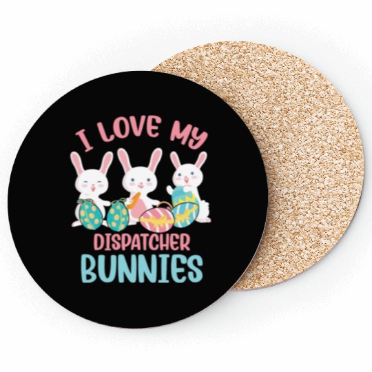 I Love My Dispatcher Bunnies Rabbit Lover Easter Coasters