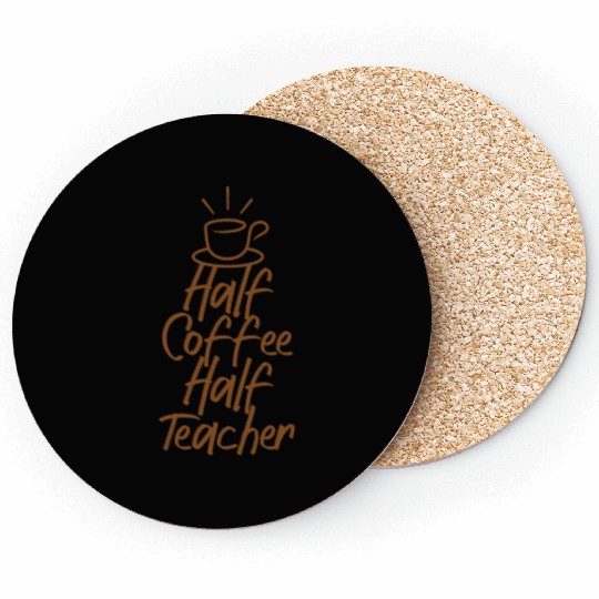 Half Coffee Half Teacher Coasters