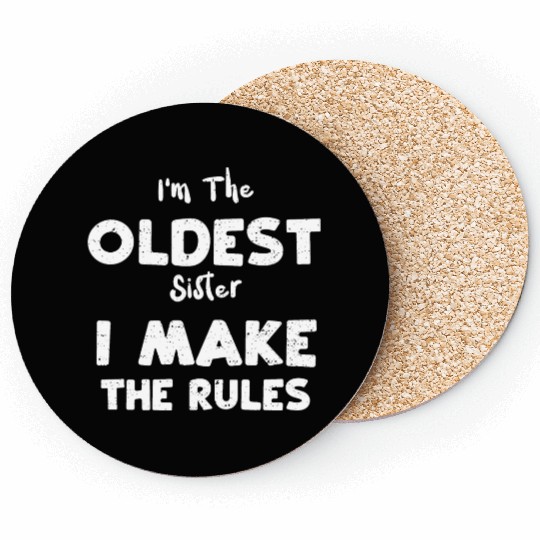 I'm The Oldest Sister I Make The... Coasters