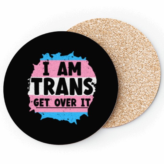 I Am Trans Get Over It LGBTQ Pride Transgender Coasters