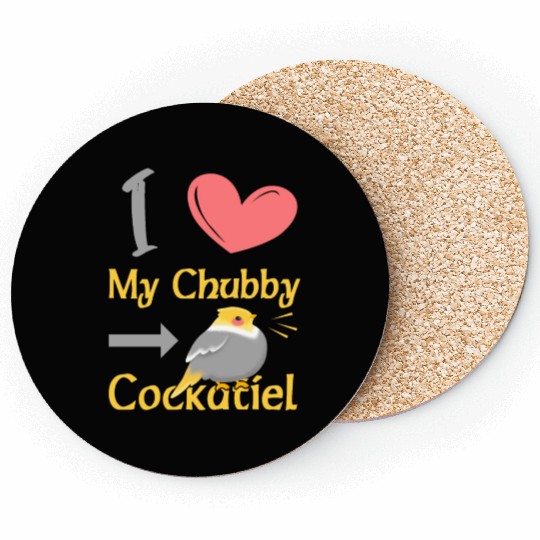 I Love My Chubby Cockatiel Coasters