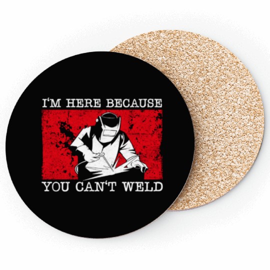 Welder Welding Vintage I'm Here Coasters