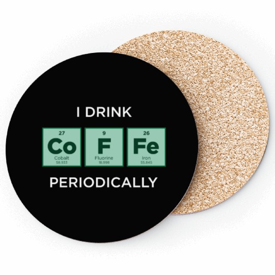 I Drink COFFEE Periodically Periodic Table Coasters