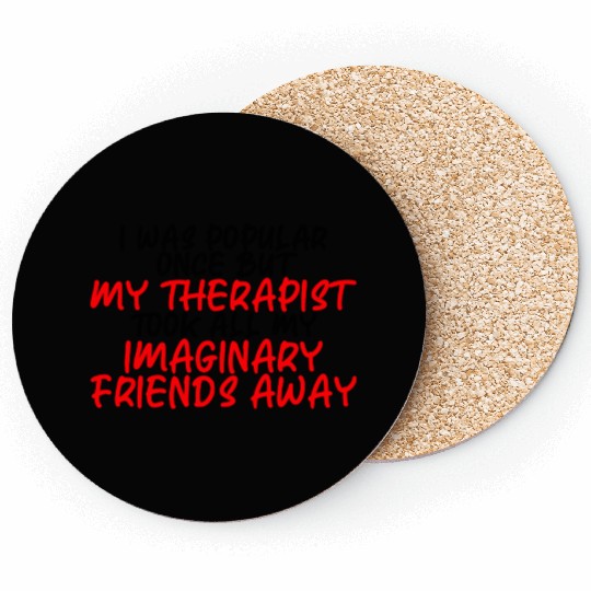 My Therapist Took All My Imaginary Friends Away 3 Coasters