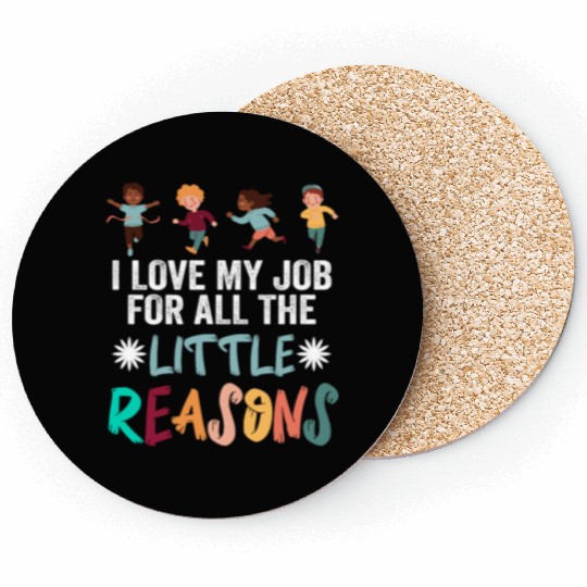 I Love My Job For All The Little Reasons Coasters