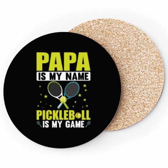 PAPA IS MY NAME PICKLEBALL IS MY GAME Coasters