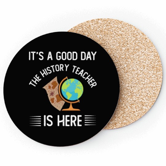 It's a good day the history teacher is here Coasters